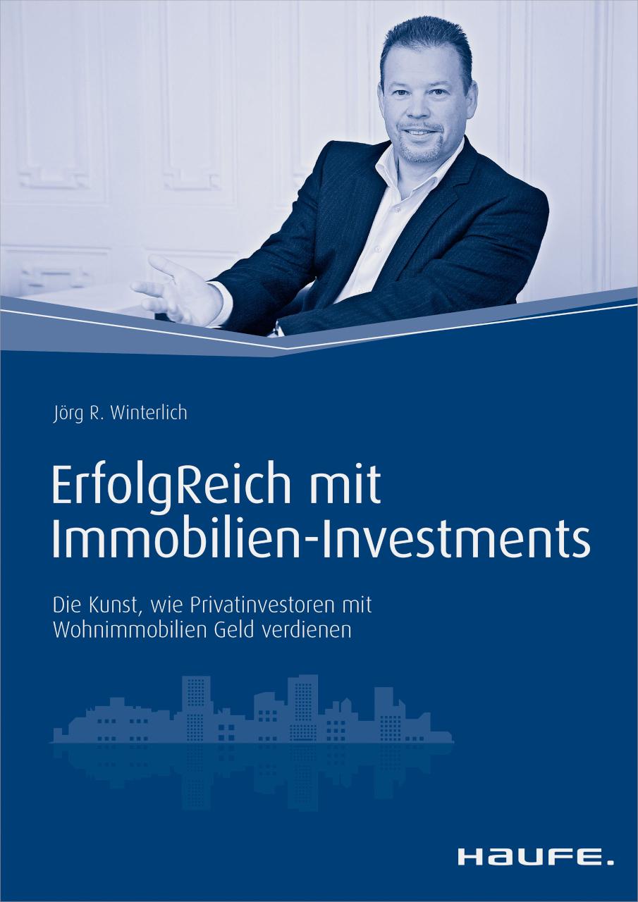 ErfolgReich mit Immobilien-Investments Die Kunst, wie Privatinvestoren mit Wohnimmobilien Geld verdienen