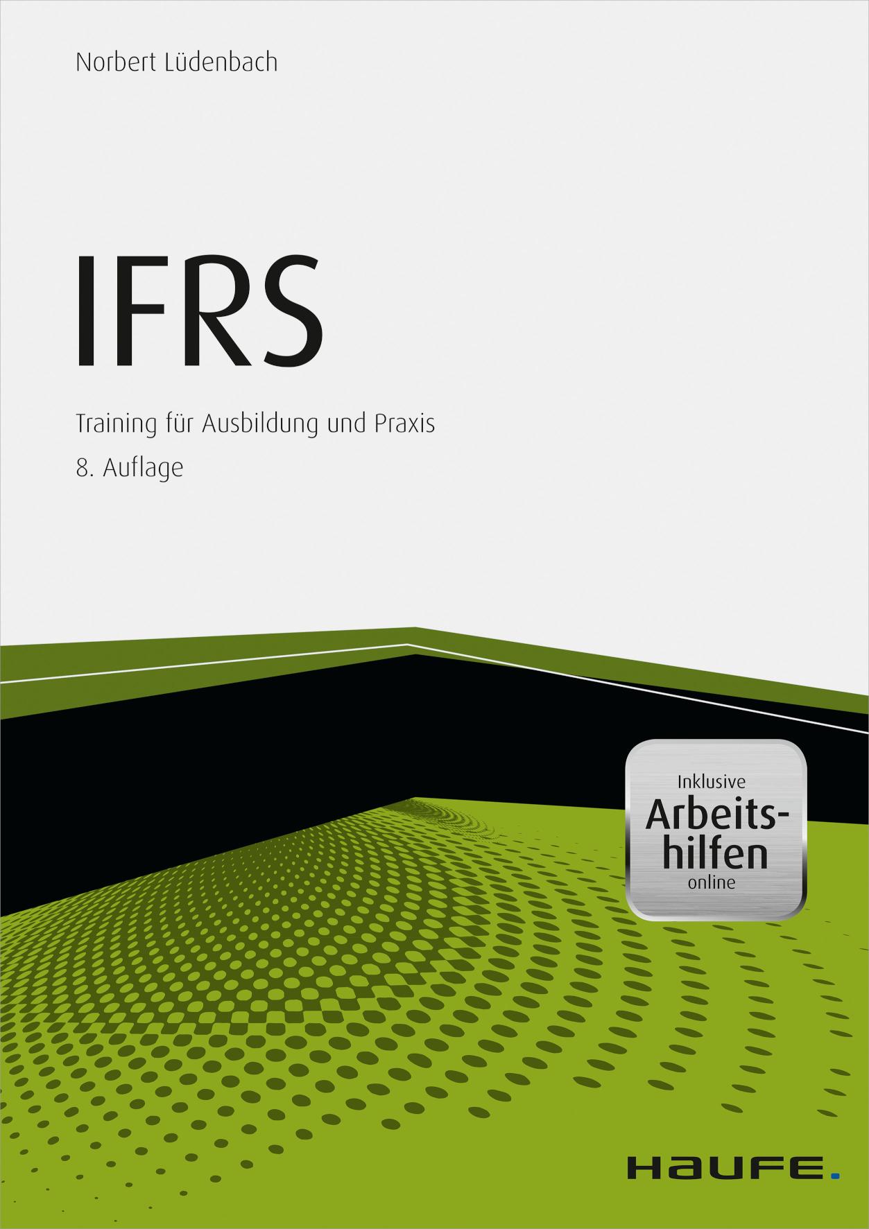 IFRS - inkl. Arbeitshilfen online Training für Ausbildung und Praxis