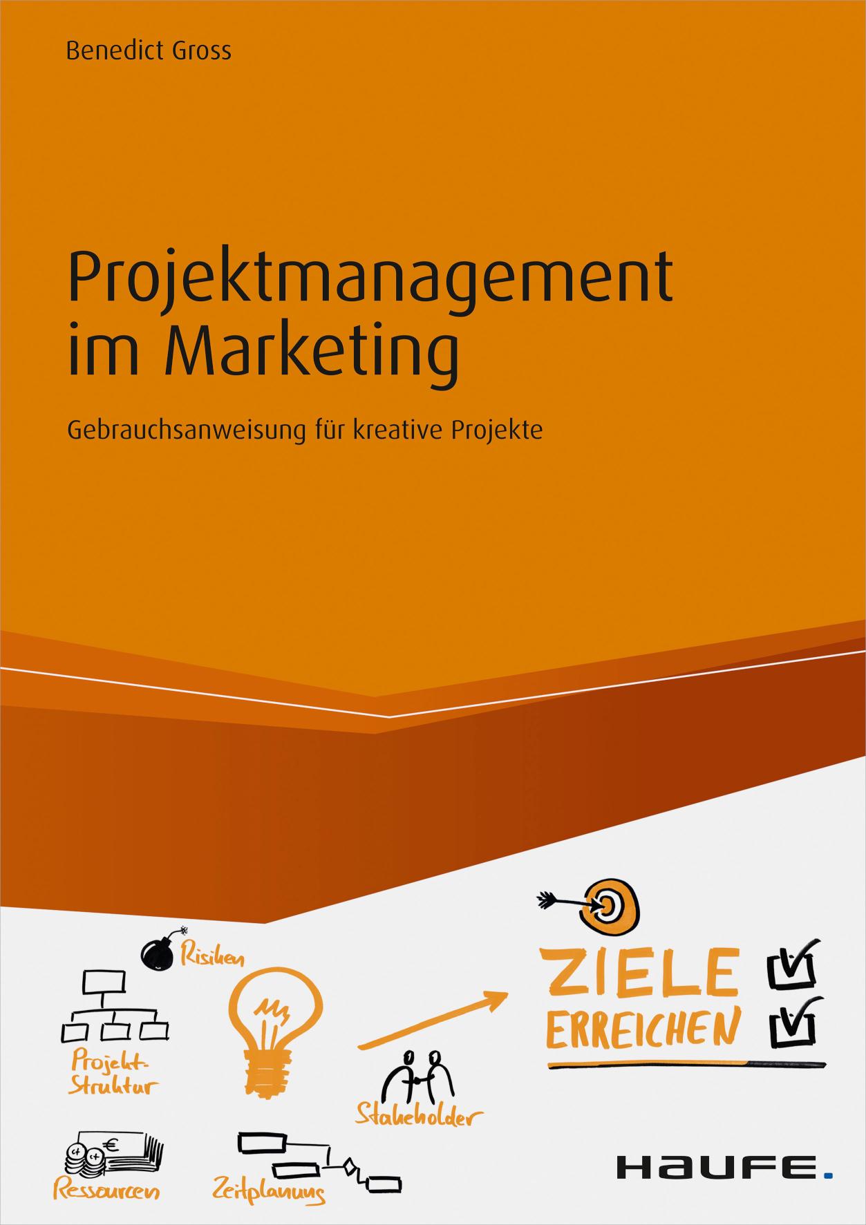 Projektmanagement im Marketing Gebrauchsanweisung für kreative Projekte