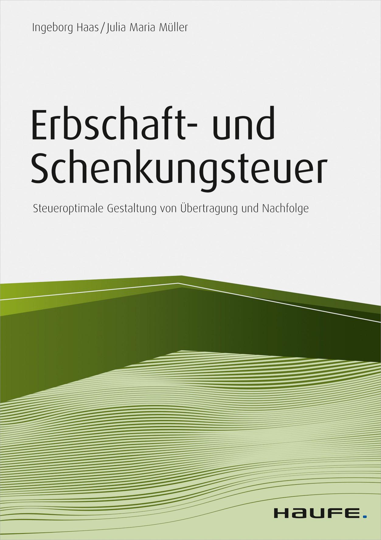 Erbschaft- und Schenkungsteuer Steueroptimale Gestaltung von Übertragung und Nachfolge