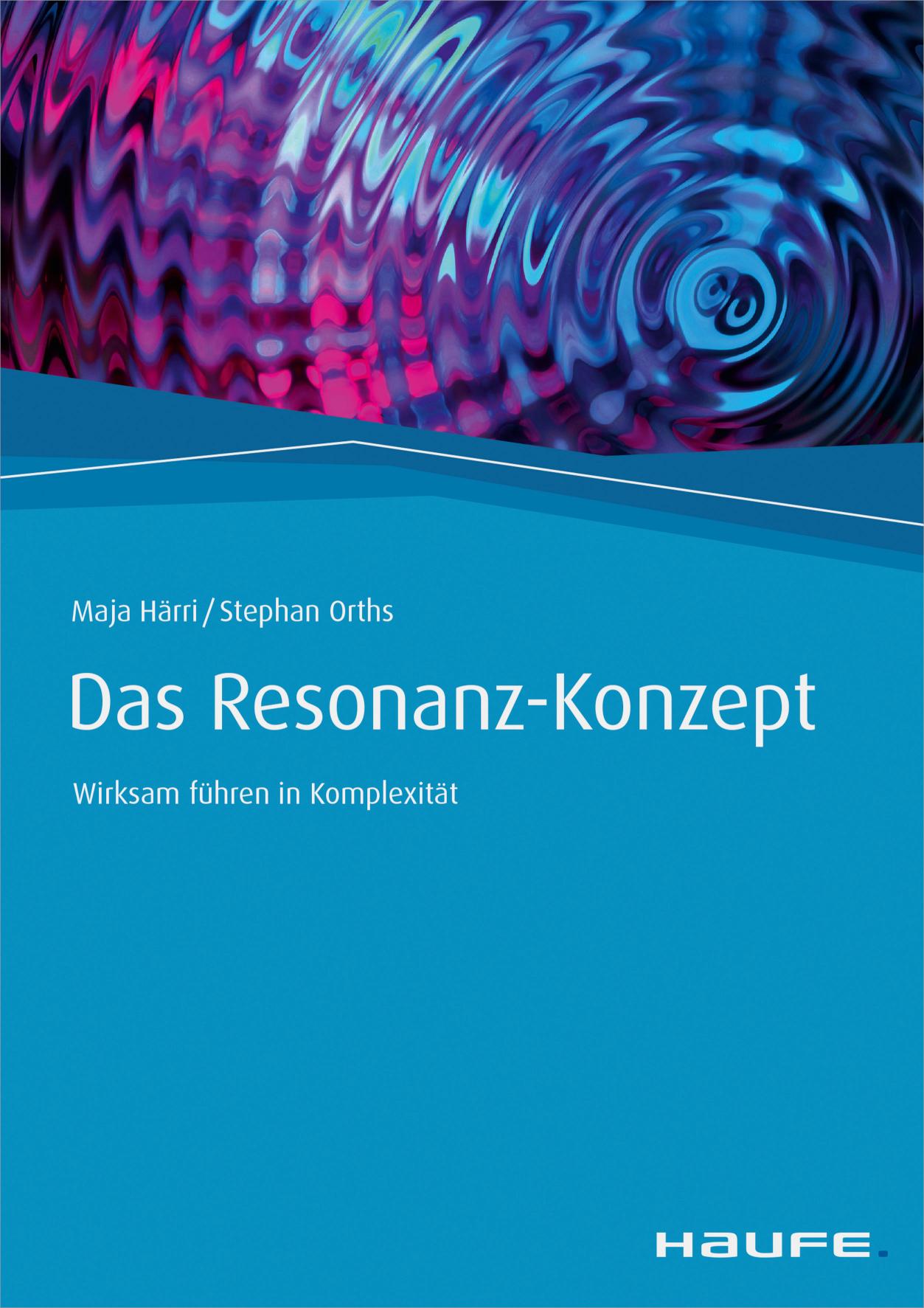Das Resonanz-Konzept Wirksam führen in Komplexität