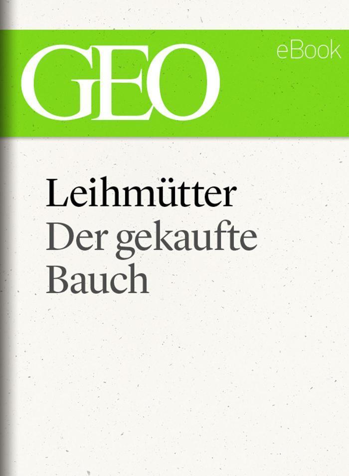 Leihmütter: Der gekaufte Bauch (GEO eBook Single) 