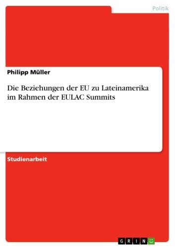 Die Beziehungen der EU zu Lateinamerika im Rahmen der EULAC Summits 