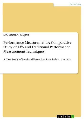 Performance Measurement: A Comparative Study of EVA and Traditional Performance Measurement Techniques A Case Study of Steel and Petrochemicals Industry in India