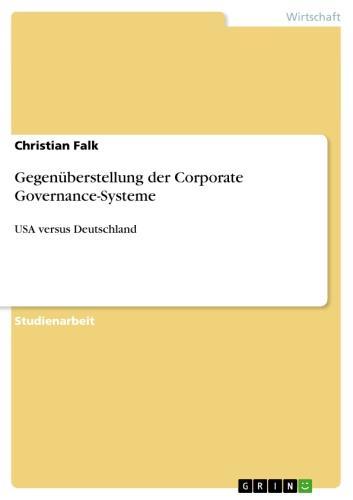 Gegenüberstellung der Corporate Governance-Systeme USA versus Deutschland