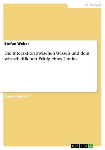Die Interaktion zwischen Wissen und dem wirtschaftlichen Erfolg eines Landes 