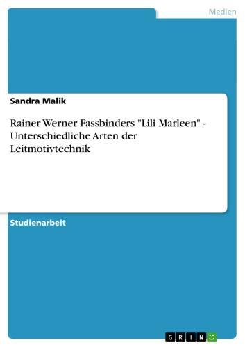 Rainer Werner Fassbinders 'Lili Marleen' - Unterschiedliche Arten der Leitmotivtechnik 