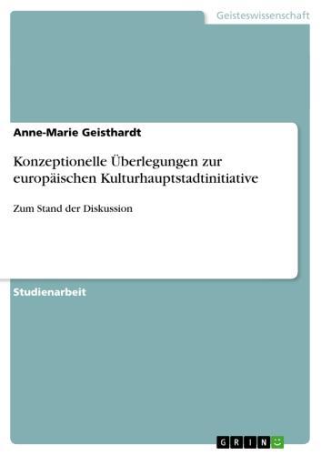 Konzeptionelle Überlegungen zur europäischen Kulturhauptstadtinitiative Zum Stand der Diskussion