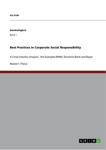 Best Practices in Corporate Social Responsibility A Cross-Industry Analysis - the Examples  BMW, Deutsche Bank and Bayer