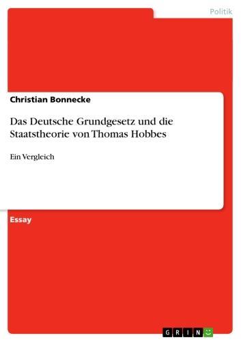 Das Deutsche Grundgesetz und die Staatstheorie von Thomas Hobbes Ein Vergleich