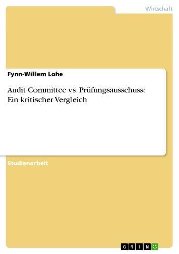 Audit Committee vs. Prüfungsausschuss: Ein kritischer Vergleich 