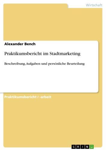 Praktikumsbericht im Stadtmarketing Beschreibung, Aufgaben und persönliche Beurteilung