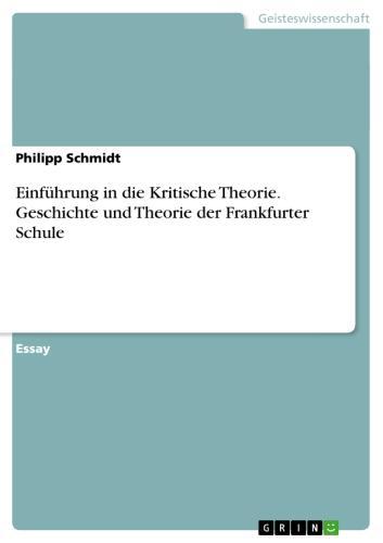Einführung in die Kritische Theorie. Geschichte und Theorie der Frankfurter Schule 