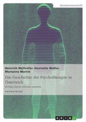 Die Geschichte der Psychotherapie in Österreich 60 Jahre davon teilweise miterlebt