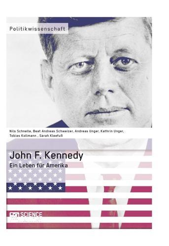 John F. Kennedy. Ein Leben für Amerika 