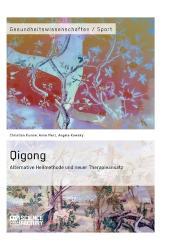 Qigong - Alternative Heilmethode und neuer Therapieansatz 
