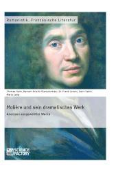 Molière und sein dramatisches Werk. Analysen ausgewählter Werke 