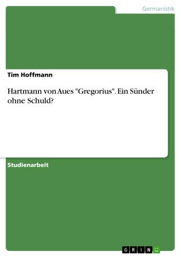 Hartmann von Aues 'Gregorius'. Ein Sünder ohne Schuld? 