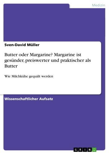 Butter oder Margarine? Vorteile von Margarine im Ernährungsplan Oder: Wie Milchkühe gequält werden
