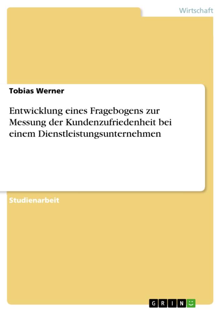 Entwicklung eines Fragebogens zur Messung der Kundenzufriedenheit bei einem Dienstleistungsunternehmen 