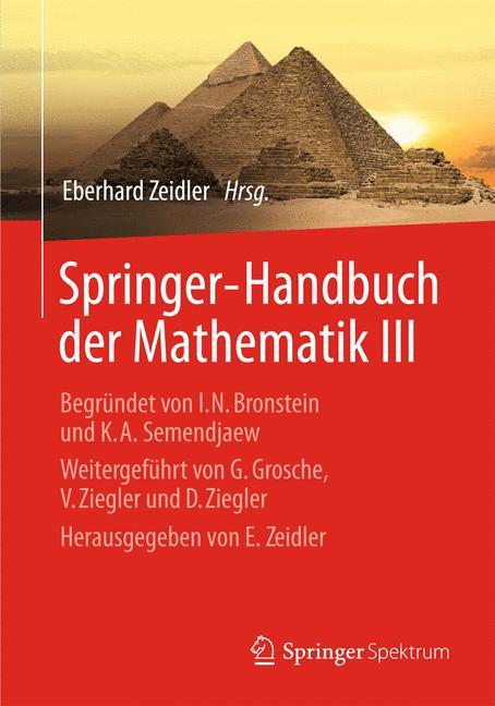 Springer-Handbuch der Mathematik III Begründet von I.N. Bronstein und K.A. Semendjaew   Weitergeführt von G. Grosche, V. Ziegler und D. Ziegler   Herausgegeben von E. Zeidler