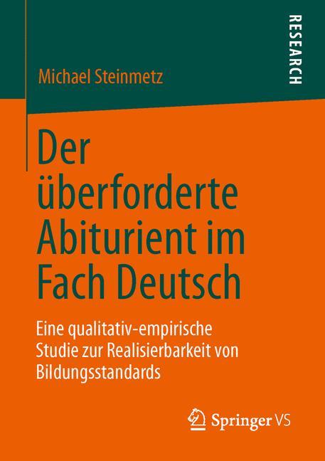 Der überforderte Abiturient im Fach Deutsch Eine qualitativ-empirische Studie zur Realisierbarkeit von Bildungsstandards