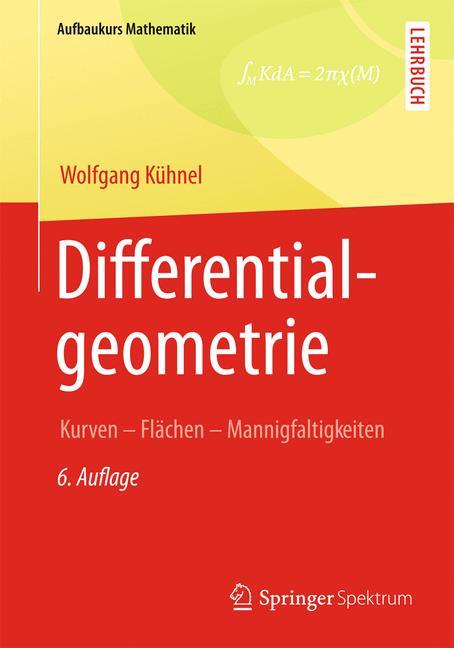 Differentialgeometrie Kurven - Flächen - Mannigfaltigkeiten