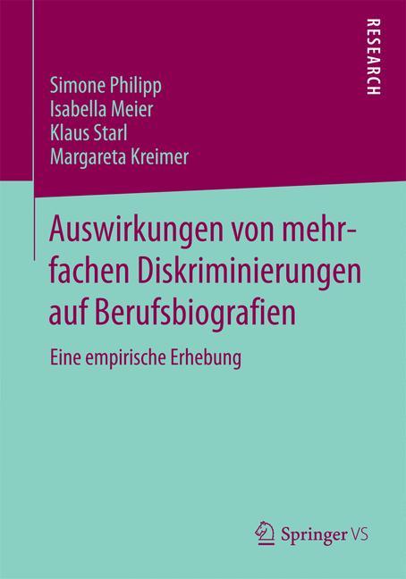 Auswirkungen von mehrfachen Diskriminierungen auf Berufsbiografien Eine empirische Erhebung