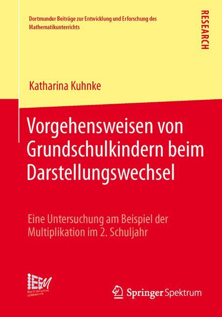 Vorgehensweisen von Grundschulkindern beim Darstellungswechsel Eine Untersuchung am Beispiel der Multiplikation im 2. Schuljahr