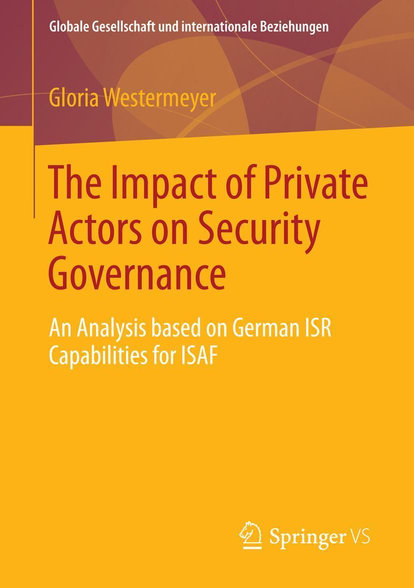 The Impact of Private Actors on Security Governance An Analysis based on German ISR Capabilities for ISAF