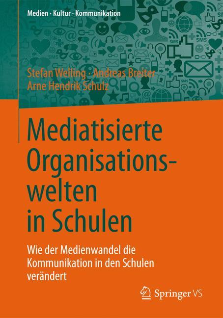 Mediatisierte Organisationswelten in Schulen Wie der Medienwandel die Kommunikation in den Schulen verändert