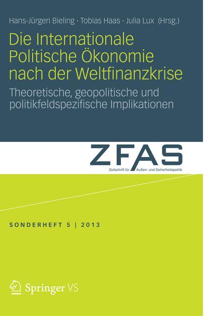 Die Internationale Politische Ökonomie nach der Weltfinanzkrise Theoretische, geopolitische und politikfeldspezifische Implikationen