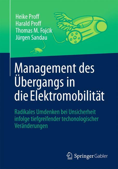 Management des Übergangs in die Elektromobilität Radikales Umdenken bei tiefgreifenden technologischen Veränderungen