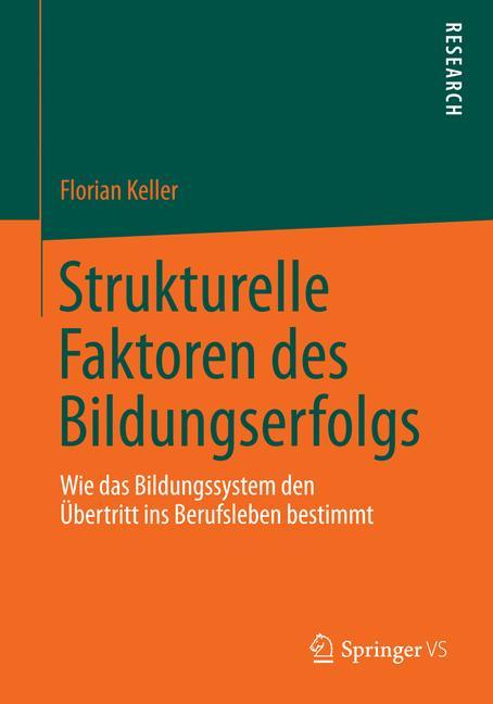 Strukturelle Faktoren des Bildungserfolgs Wie das Bildungssystem den Übertritt ins Berufsleben bestimmt