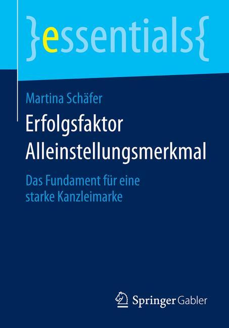 Erfolgsfaktor Alleinstellungsmerkmal Das Fundament für eine starke Kanzleimarke