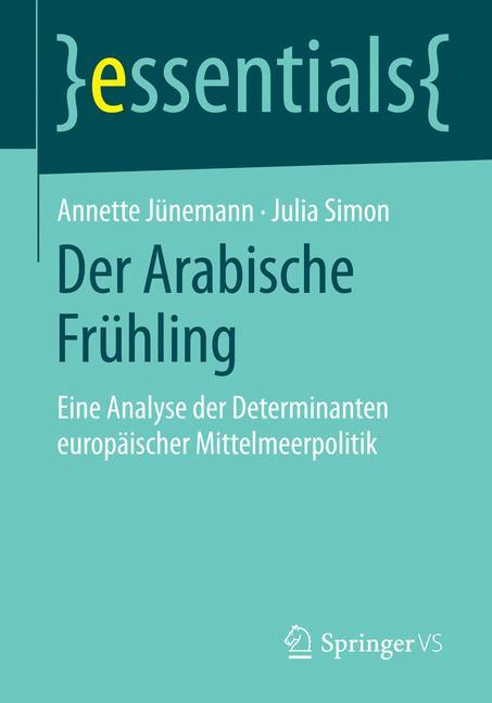 Der Arabische Frühling Eine Analyse der Determinanten europäischer Mittelmeerpolitik