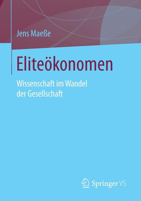 Eliteökonomen Wissenschaft im Wandel der Gesellschaft