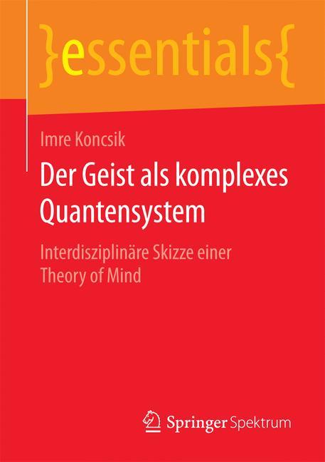 Der Geist als komplexes Quantensystem Interdisziplinäre Skizze einer Theory of Mind