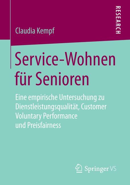 Service-Wohnen für Senioren Eine empirische Untersuchung zu Dienstleistungsqualität, Customer Voluntary Performance und Preisfairness