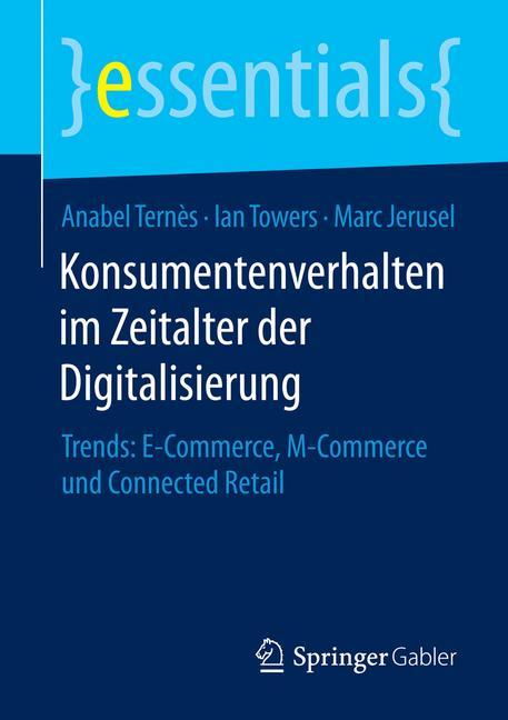 Konsumentenverhalten im Zeitalter der Digitalisierung Trends: E-Commerce, M-Commerce und Connected Retail
