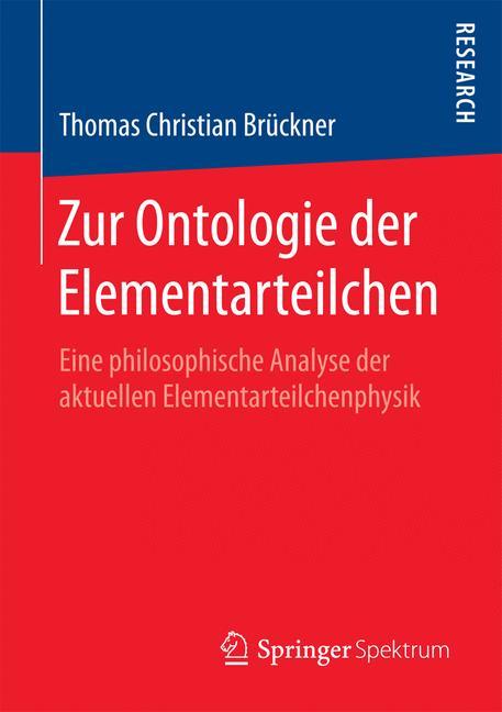 Zur Ontologie der Elementarteilchen Eine philosophische Analyse der aktuellen Elementarteilchenphysik