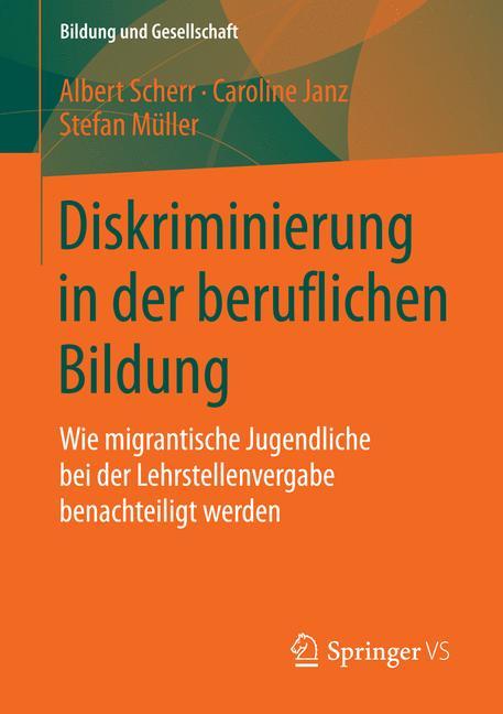 Diskriminierung in der beruflichen Bildung Wie migrantische Jugendliche bei der Lehrstellenvergabe benachteiligt werden