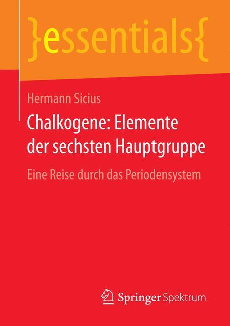 Chalkogene: Elemente der sechsten Hauptgruppe Eine Reise durch das Periodensystem
