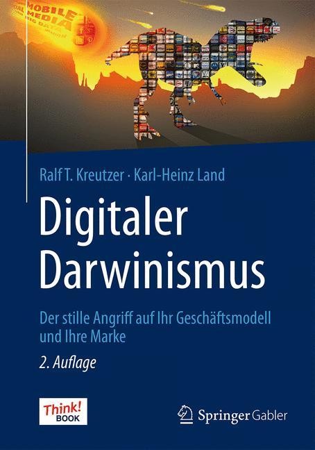 Digitaler Darwinismus Der stille Angriff auf Ihr Geschäftsmodell und Ihre Marke. Das Think!Book