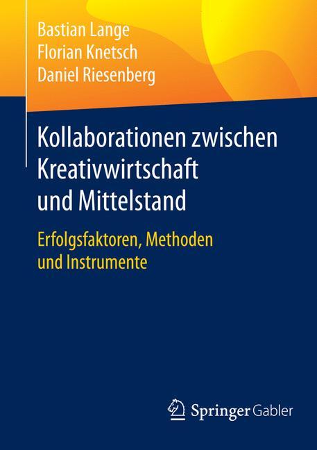 Kollaborationen zwischen Kreativwirtschaft und Mittelstand Erfolgsfaktoren, Methoden und Instrumente