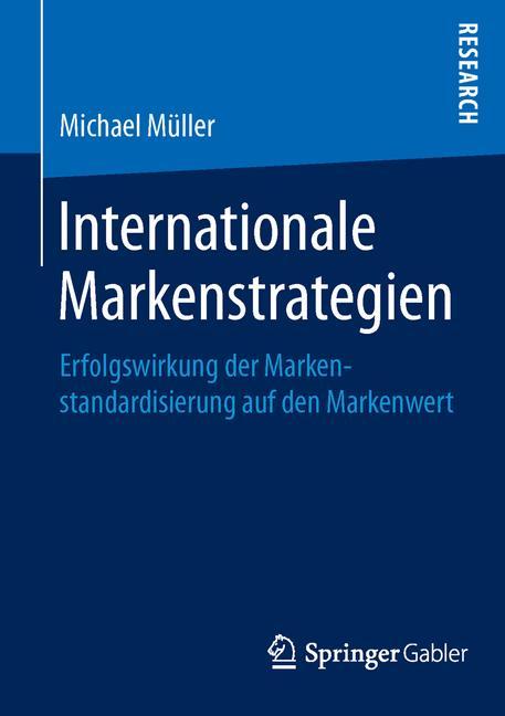 Internationale Markenstrategien Erfolgswirkung der Markenstandardisierung auf den Markenwert