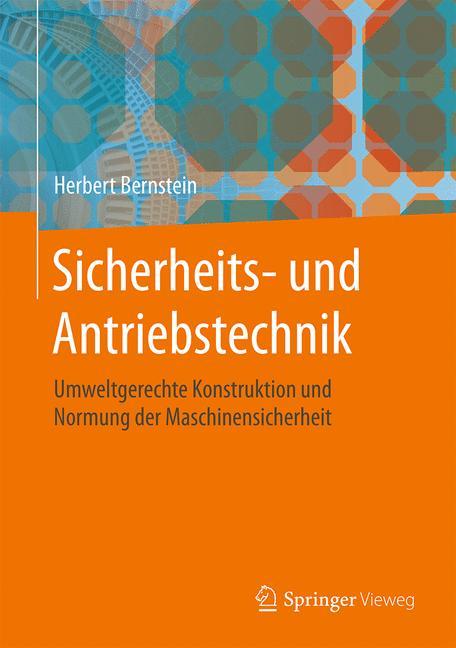 Sicherheits- und Antriebstechnik Umweltgerechte Konstruktion und Normung der Maschinensicherheit