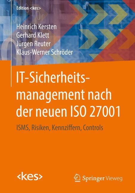 IT-Sicherheitsmanagement nach der neuen ISO 27001 ISMS, Risiken, Kennziffern, Controls