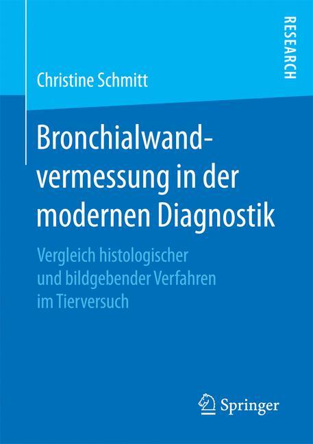 Bronchialwandvermessung in der modernen Diagnostik Vergleich histologischer und bildgebender Verfahren im Tierversuch