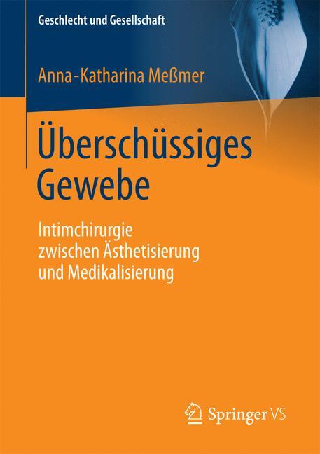 Überschüssiges Gewebe Intimchirurgie zwischen Ästhetisierung und Medikalisierung